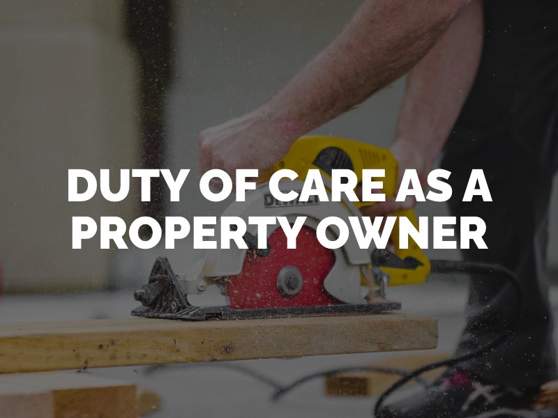 Your duty of care as a property owner