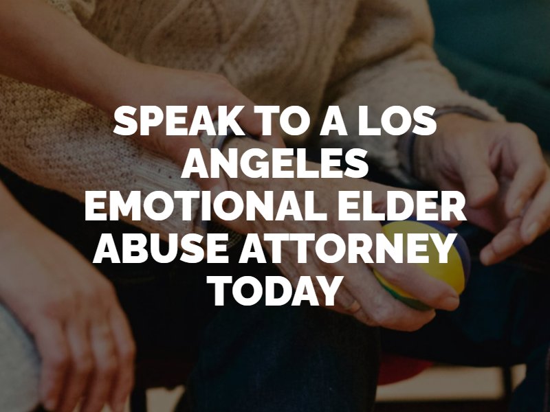 Los Angeles Emotional Elder Abuse Attorney