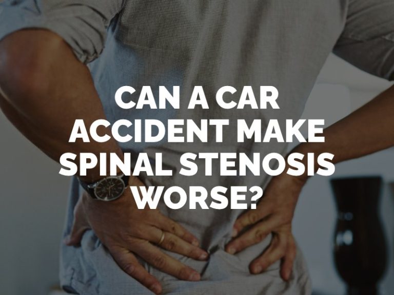 Can a Car Accident Make Spinal Stenosis Worse?