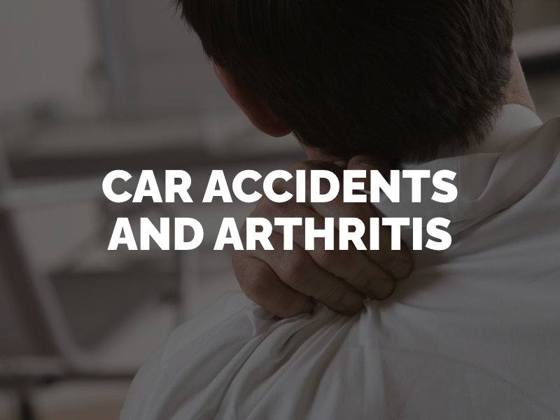 how car accidents can cause or exacerbate arthritis