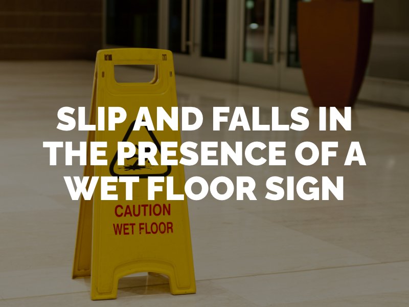 Are property owners still liable when you slip and fall in the presence of a wet floor sign?