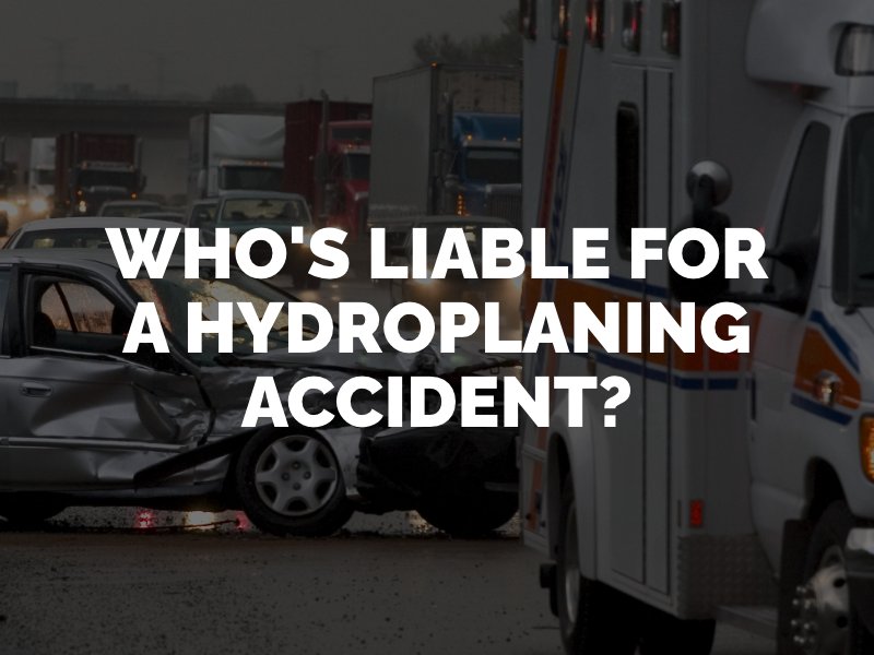Who's liable for a hydroplaning car accident?