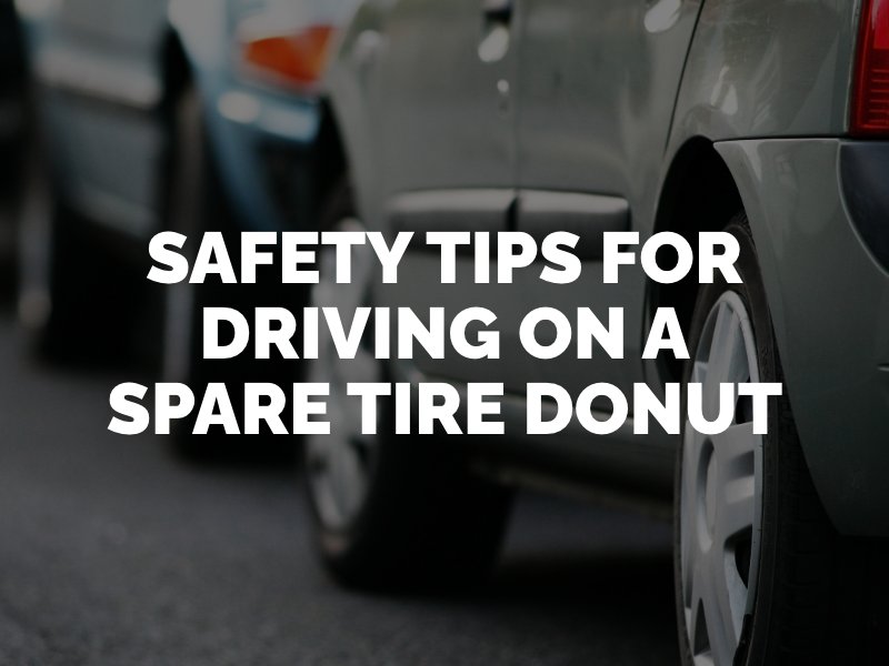Safety Tips For Driving on a Spare Tire Donut to Avoid Car Accidents